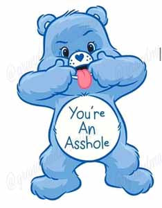 Blue cartoon bear showing belly with the phrase You're An Asshole.