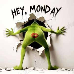 Cartoon green frog bursts through a wall with arms outstretched beneath the 'Hey, Monday' text.